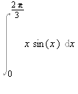 Int(x*sin(x), x = 0 .. 2/3*Pi)