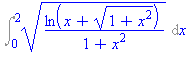 Int((ln(x+(1+x^2)^(1/2))/(1+x^2))^(1/2), x = 0 .. 2)