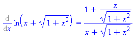 (Typesetting:-mprintslash)([Diff(ln(x+(1+x^2)^(1/2)), x) = (1+x/(1+x^2)^(1/2))/(x+(1+x^2)^(1/2))], [Diff(ln(x+(1+x^2)^(1/2)), x) = (1+x/(1+x^2)^(1/2))/(x+(1+x^2)^(1/2))])