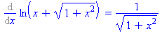 (Typesetting:-mprintslash)([Diff(ln(x+(1+x^2)^(1/2)), x) = 1/(1+x^2)^(1/2)], [Diff(ln(x+(1+x^2)^(1/2)), x) = 1/(1+x^2)^(1/2)])